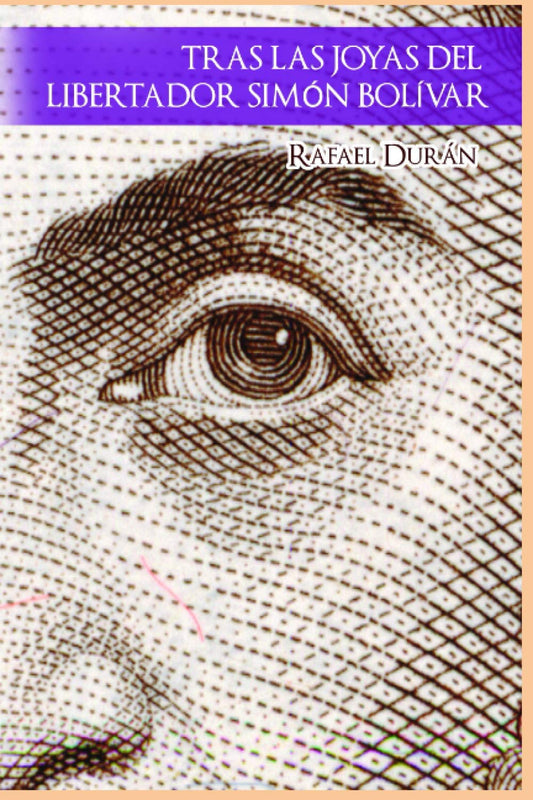 TRAS LAS JOYAS DEL LIBERTADOR SIMÓN BOLÍVAR (Spanish Edition) - 2950