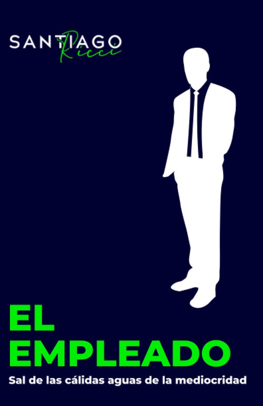 El empleado: Sal de las cálidas aguas de la mediocridad (Spanish Edition)