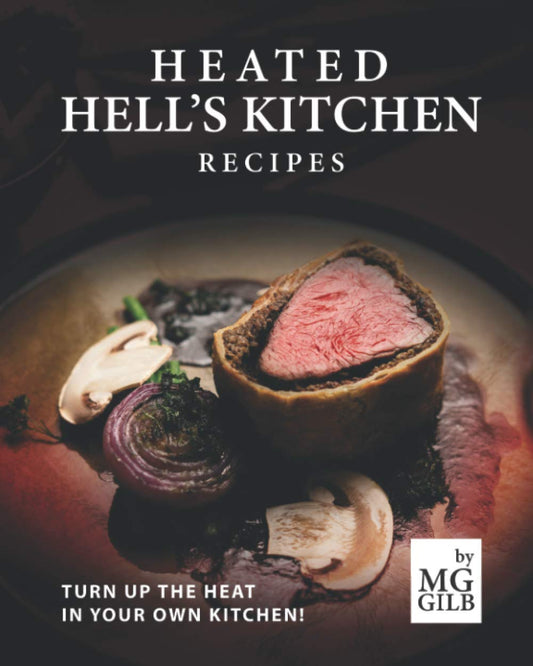 Heated Hell's Kitchen Recipes: Turn Up the Heat in Your Own Kitchen! - 4943