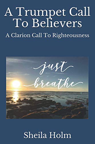 A Trumpet Call To Believers: A Clarion Call To Righteousness - 3379