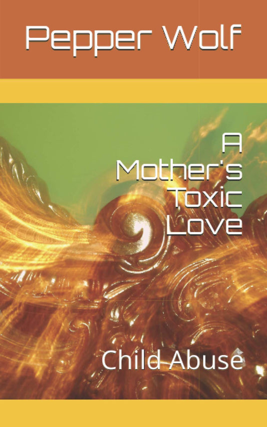 A Mother's Toxic Love: Child Abuse