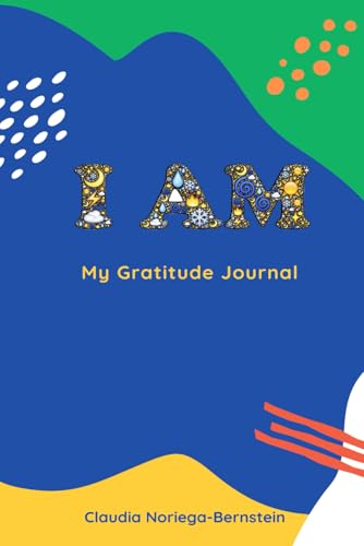 "I Am" Gratitude Journal: A journal to teach children to practice gratitud, mindfulness, and empathy. With prompts, questions, short stories, exercises and positive affirmations. - 9916