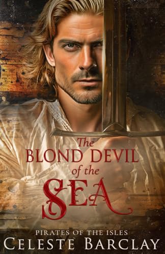 The Blond Devil of the Sea: A Steamy Enemies to Lovers Pirate Romance (Pirates of the Isles)