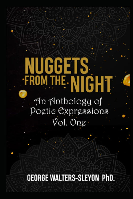 Nuggets From The Night: An Anthology of Poetic Expressions