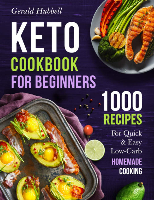 Keto Cookbook For Beginners: 1000 Recipes For Quick & Easy Low-Carb Homemade Cooking - 3914