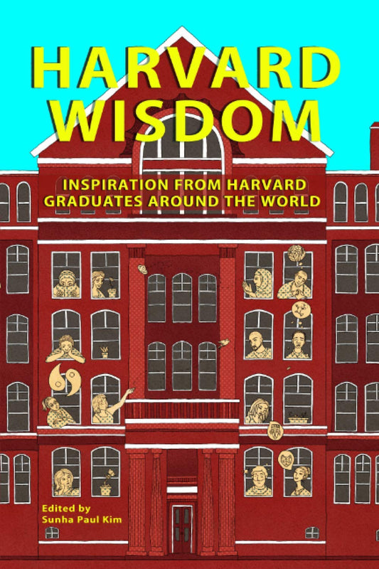 Harvard Wisdom: Inspiration from Harvard Graduates Around the World - 224