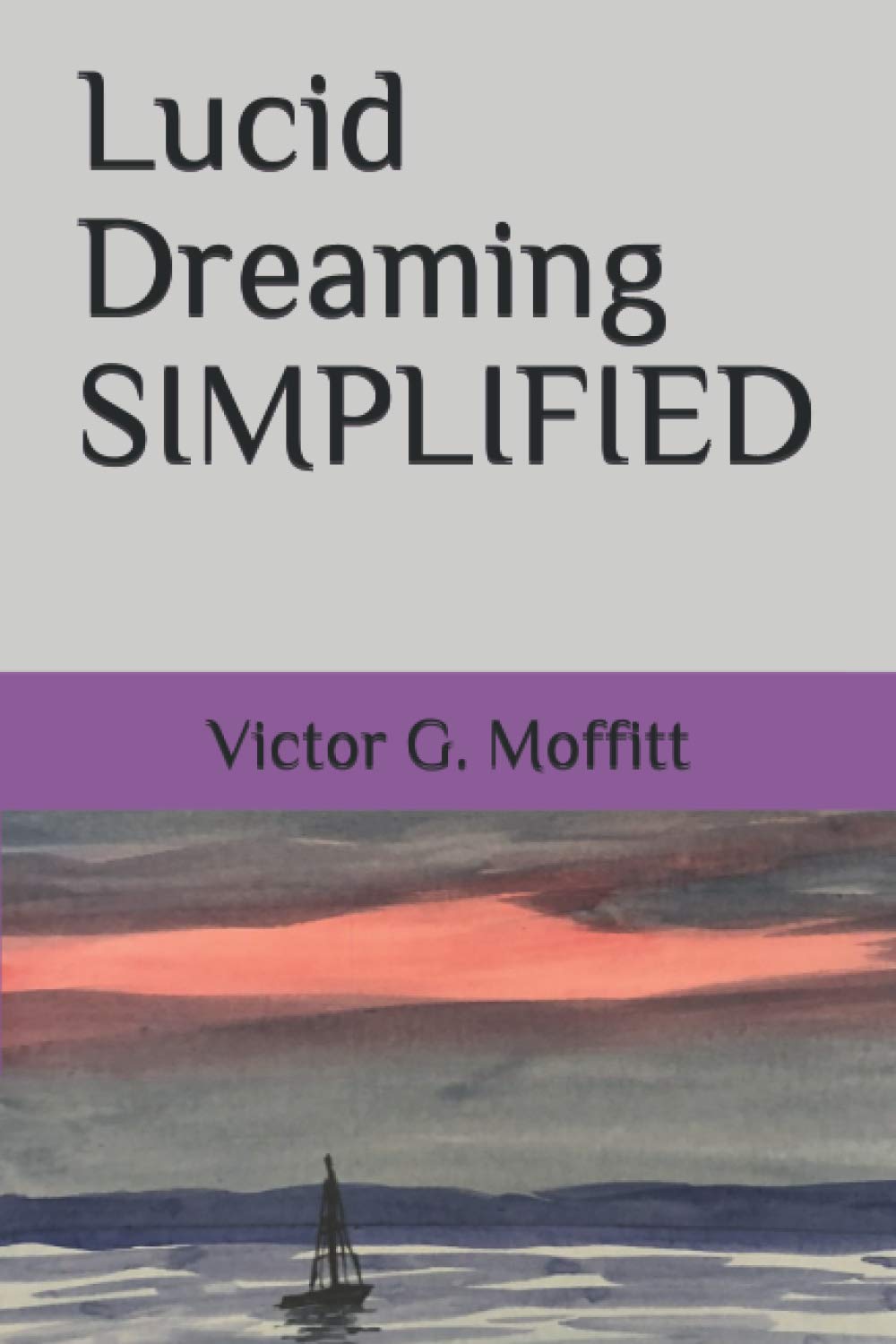 Lucid Dreaming SIMPLIFIED (SIMPLIFIED by Victor Moffitt) - 9959