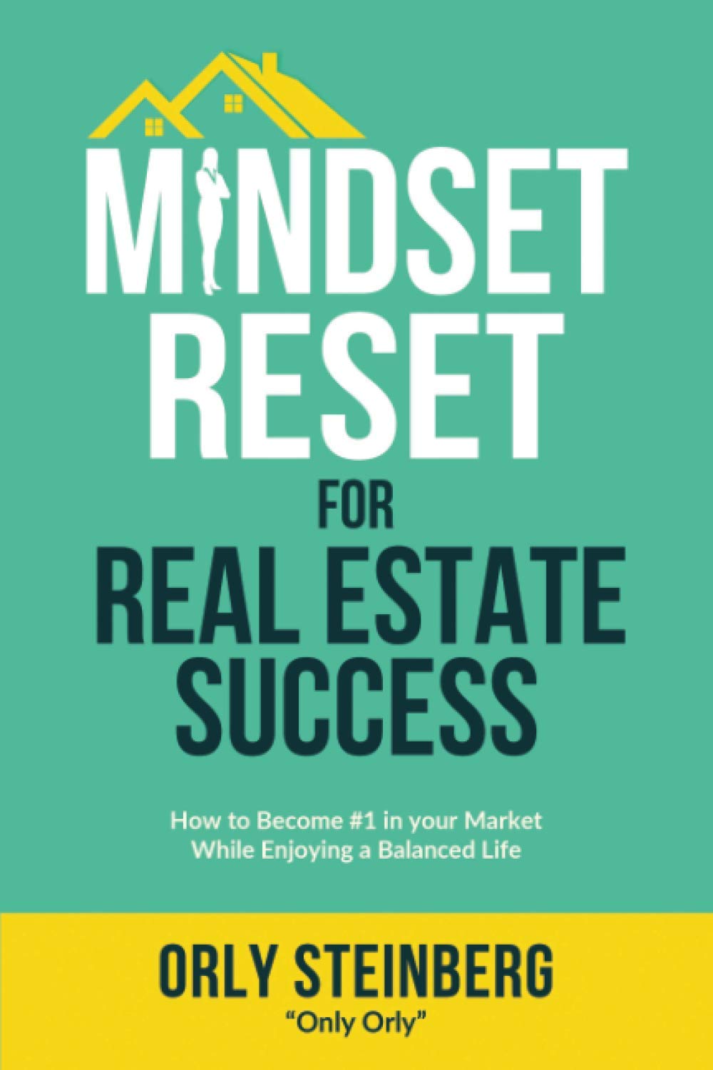 Mindset Reset For Real Estate Success: How to become #1 in your market while enjoying a balanced life - 6048