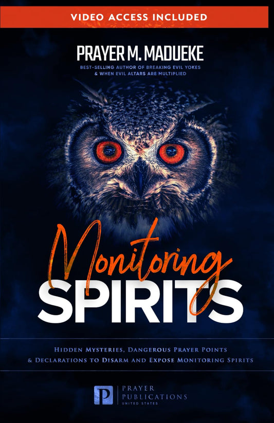 Monitoring Spirits: Hidden Mysteries, Dangerous Prayer Points and Declarations to Disarm and Expose Monitoring Spirits (Satanic and Demonic Spirits, ... Breaking Demonic Curses, Cast Out Demons) - 2138