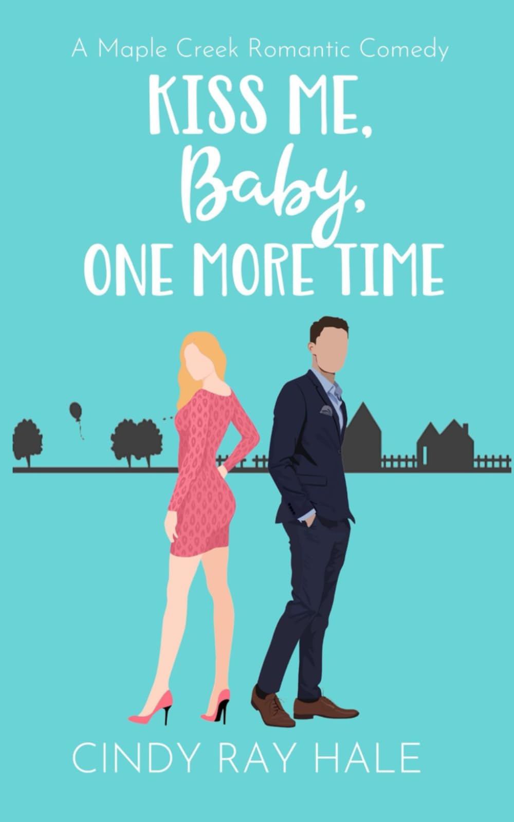 Kiss Me, Baby, One More Time (Maple Creek Romantic Comedy)