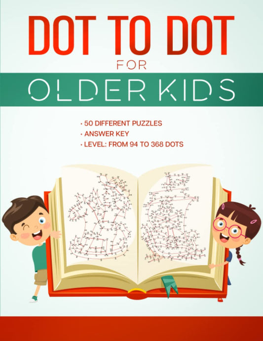 DOT TO DOT FOR OLDER KIDS: Connect the Dots Activity Book ,50 Different Puzzles , Answer Key , Level: from 94 to 368 Dots, For Kids Ages 8 & Up ,Fun ... and Adults ,10 Puzzles Available Online. - 428
