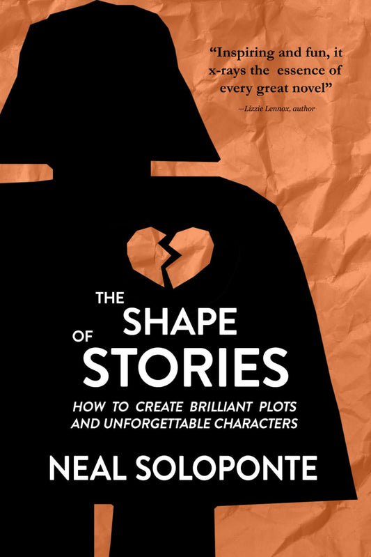 The Shape of Stories: Creating Unforgettable Plots and Characters for Novels and Movies - 9426