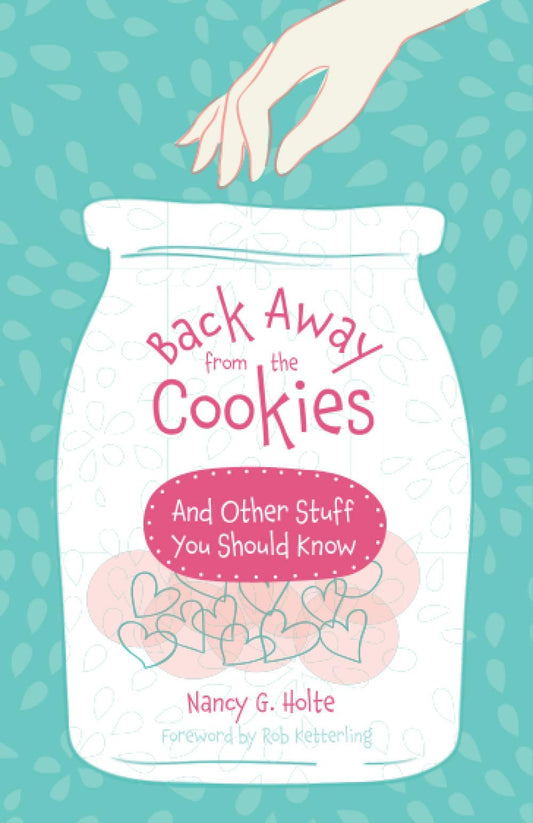Back Away from the Cookies: And Other Stuff You Should Know - 5737