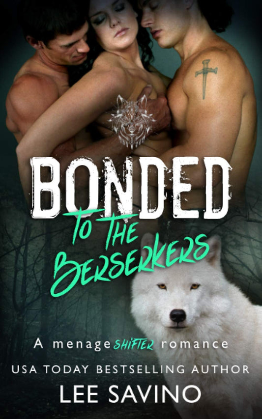 Bonded to the Berserkers: A menage shifter romance (Berserker Saga) - 164