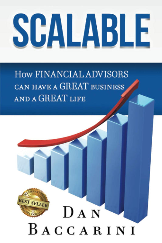 Scalable: How Financial Advisors Can Have a Great Business and a Great Life - 3845