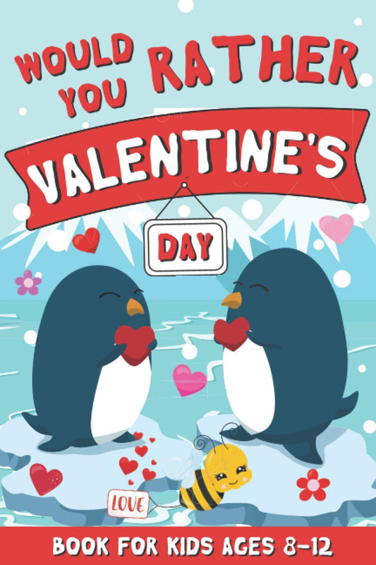 Would You Rather Valentine's Day Book for Kids Ages 8-12: 80 Funny Valentine's Day Questions for Fun Family Games - 1359
