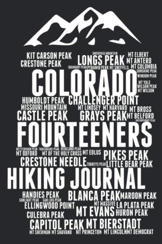 Colorado Fourteener Hiking Journal: Hiking Journal for all 53 Colorado 14ers, 6" x 9" Travel Size