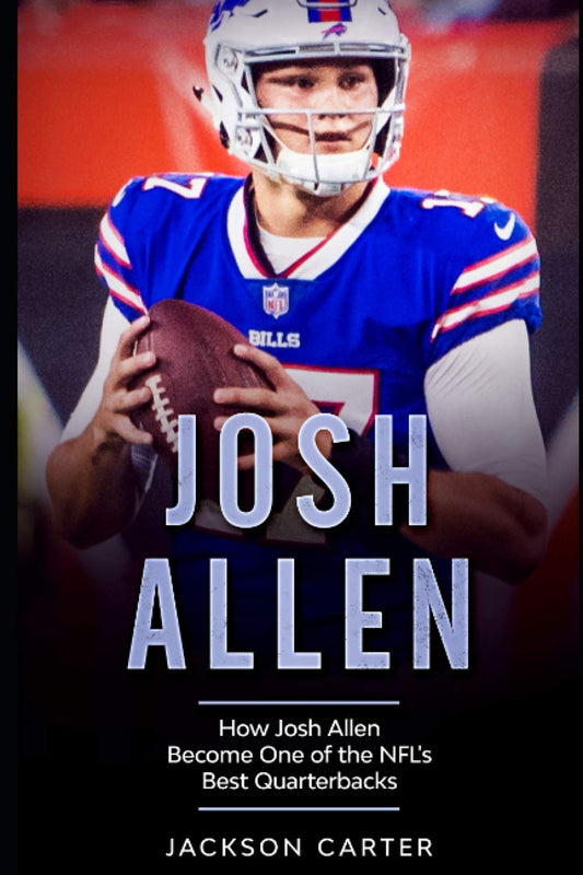 Josh Allen: How Josh Allen Became One of the NFL's Best Quarterbacks - 6492