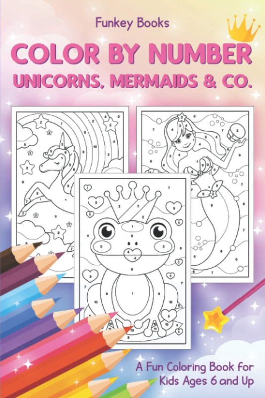 Color by Number - Unicorns, Mermaids & Co.: A Fun Coloring Book for Kids Ages 6 and Up - 6972