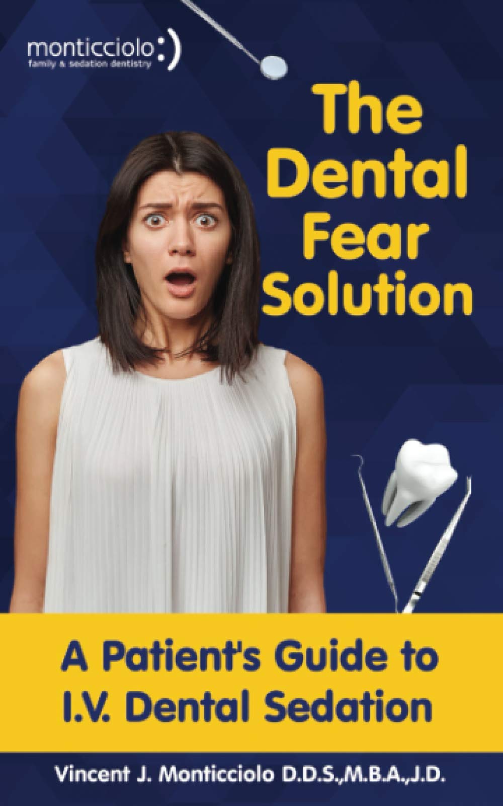 The Dental Fear Solution: A Patient’s Guide to I.V. Dental Sedation