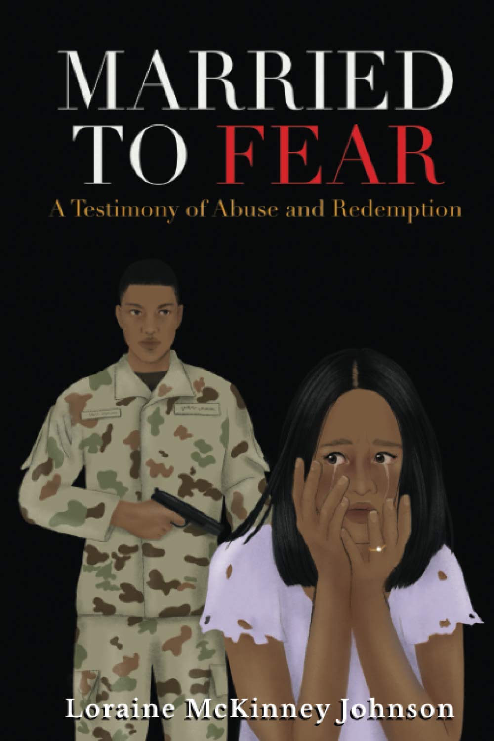 Married to Fear: A Testimony of Abuse and Redemption