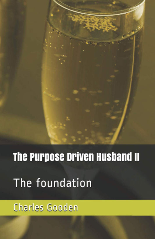The Purpose Driven Husband II: The foundation