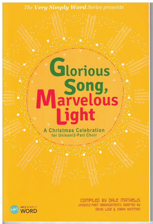 Glorious Song, Marvelous Light - Choral Book: A Christmas Celebration for Unison/2-Part Choir - 5607