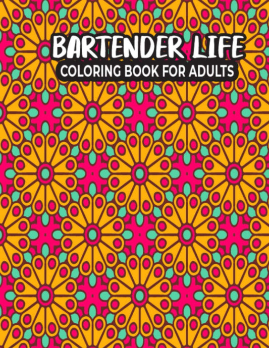 Bartender Life Coloring Book for Adults: Personalized Bartender Mindfulness Adult Coloring Book Featuring Bartender Activities and Quotes Design - Bartender Life Coloring Book for Relaxation - 5265