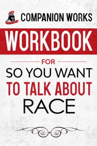 Workbook for So You Want To Talk About Race