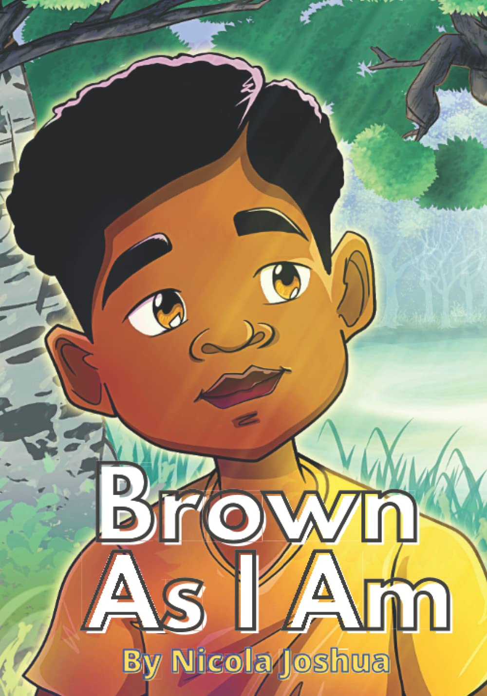 Brown As I Am: A Powerful Rhyming Story For Brown Boys Age 0-8 About Being Brave In A Changing World. (I Am Book Series)