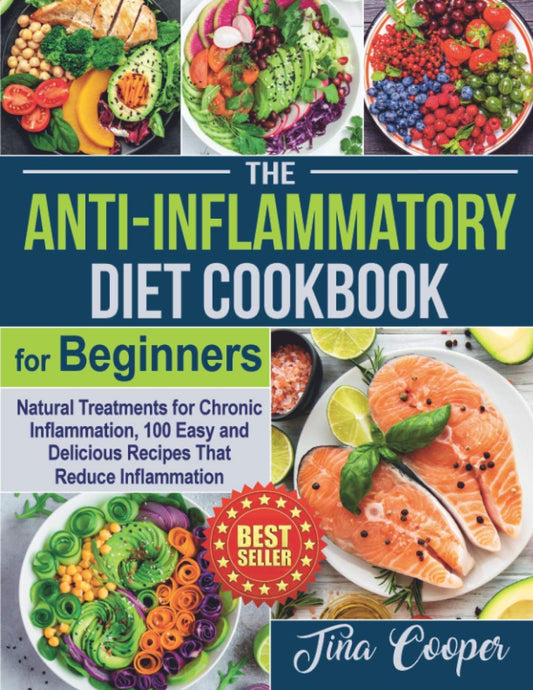 The Anti-Inflammatory Diet Cookbook for Beginners: Natural Treatments for Chronic Inflammation, 100 Easy and Delicious Recipes That Reduce Inflammation - 8028