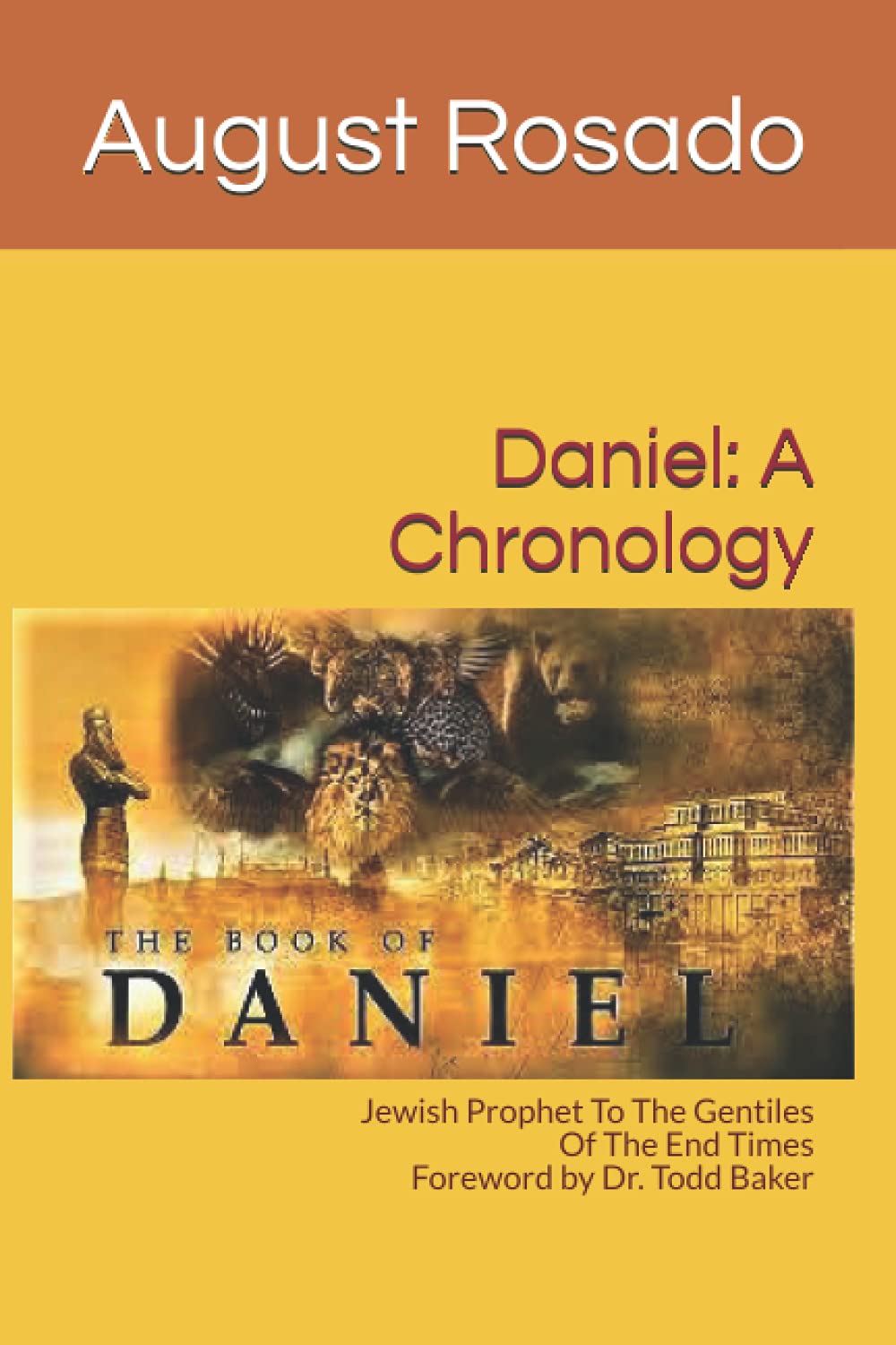 Daniel: A Chronology: Jewish Prophet To The Gentiles Of The End Times