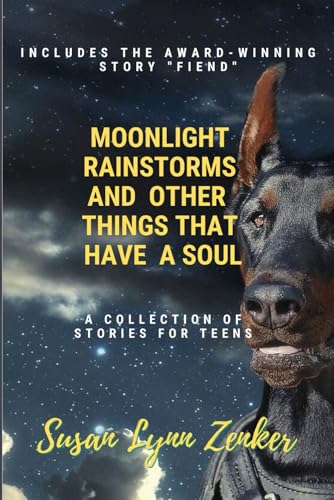 Moonlight, Rainstorms, and Other Things that Have a Soul: A Collection of Stories for Teens - 5155