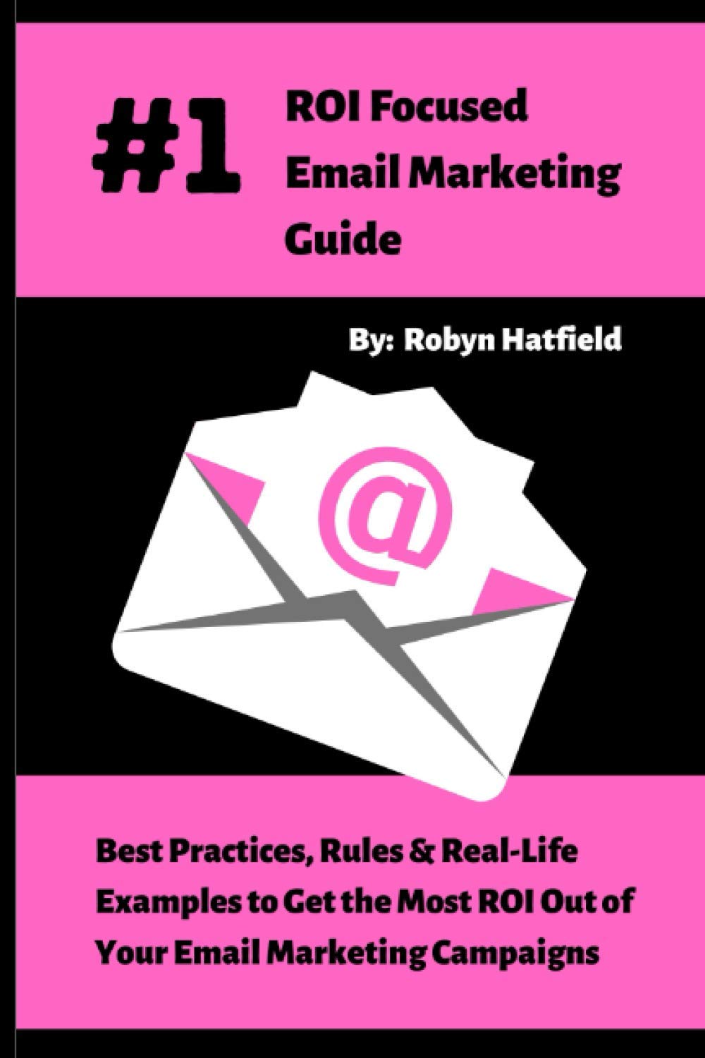 #1 ROI Focused Email Marketing Guide: Best Practices, Rules, and Real Life Examples to Get the Most ROI Out of Your Email Marketing Campaigns - 8158