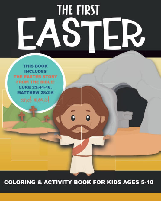 The First Easter - Coloring and Activity Book for Kids Ages 5-10: The Real Story of Easter According to the Bible - Triumphal Entry, Hosanna, Jesus, ... Alive, The Gospel, Christian Activity Pages