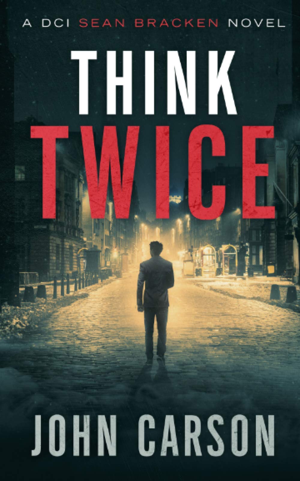 Think Twice: A DCI Sean Bracken Scottish Crime Novel (A DCI Sean Bracken Crime Thriller)
