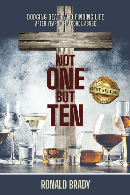 Not One but Ten: Dodging Death and Finding Life After Years of Alcohol Abuse - 384