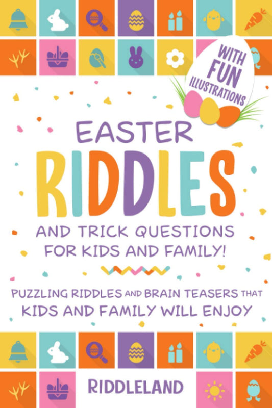 Easter Riddles and Trick Questions For Kids And Family: Puzzling Riddles and Brain Teasers that Kids and Family Will Enjoy Ages 7-9 9-12 (Easter Basket Gift Ideas) (Fun Easter Books For Kids) - 3046