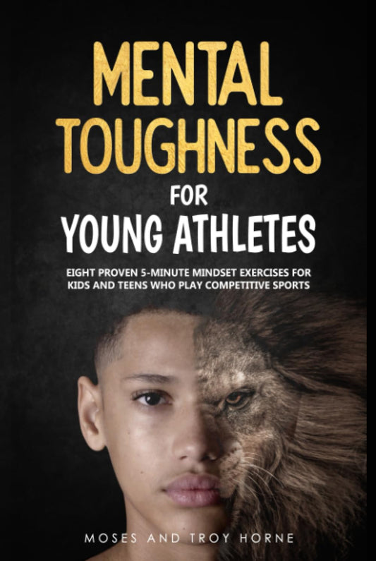 Mental Toughness For Young Athletes: Eight Proven 5-Minute Mindset Exercises For Kids And Teens Who Play Competitive Sports - 4279