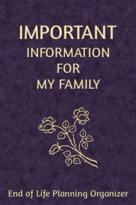 Important Information for My Family: End of Life Planning Organizer. A book for when I'm gone - 803
