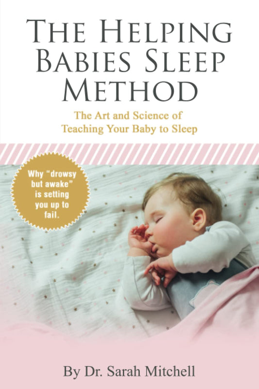 The Helping Babies Sleep Method: The Art and Science of Teaching Your Baby to Sleep - 583