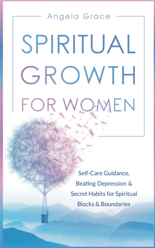 Spiritual Growth for Women: Self-Care Guidance, Beating Depression & Secret Habits for Spiritual Blocks & Boundaries (Divine Feminine Energy Awakening) - 8245