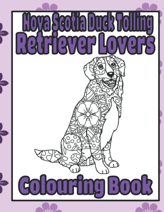 Nova Scotia Duck Tolling Retriever Lovers Colouring Book: Duck tolling retriever gift (Retrievers Colouring Books by Trevlora)