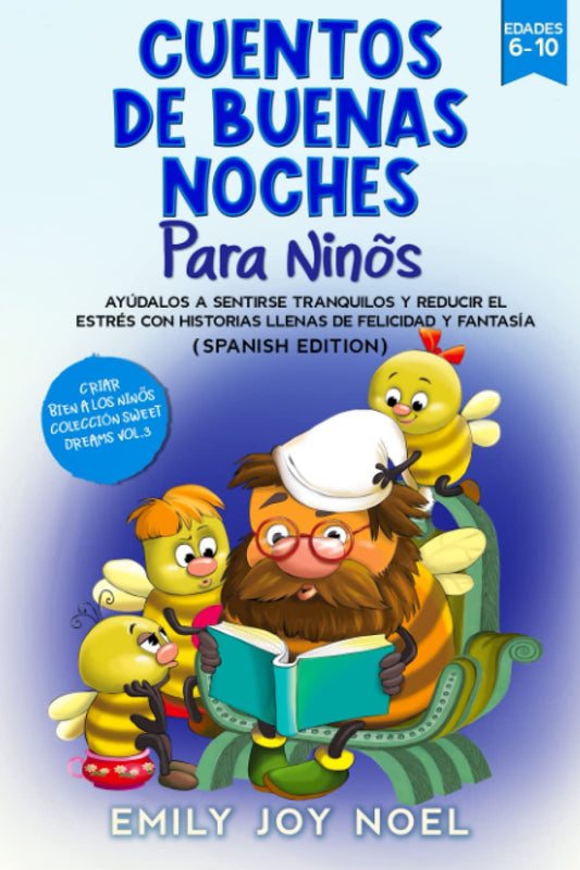 CUENTOS DE BUENAS NOCHES PARA NIÑOS: AYÚDALOS A SENTIRSE TRANQUILOS Y REDUCIR EL ESTRÉS CON HISTORIAS LLENAS DE FELICIDAD Y FANTASÍA (CRIAR BIEN A LOS NIÑOS COLECCIÓN SWEET DREAMS) (Spanish Edition) - 3570
