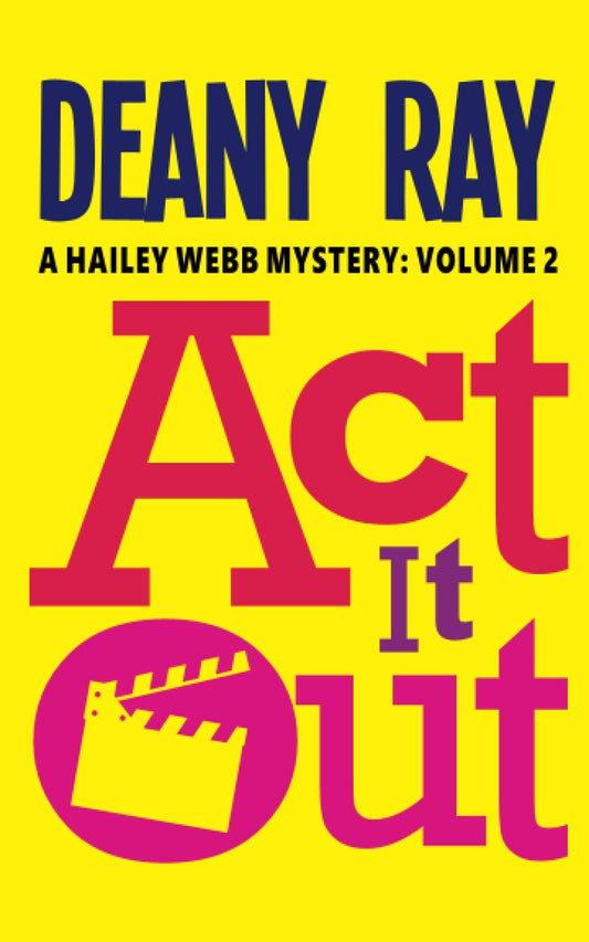 Act it Out (A Hailey Webb Mystery, Volume 2)
