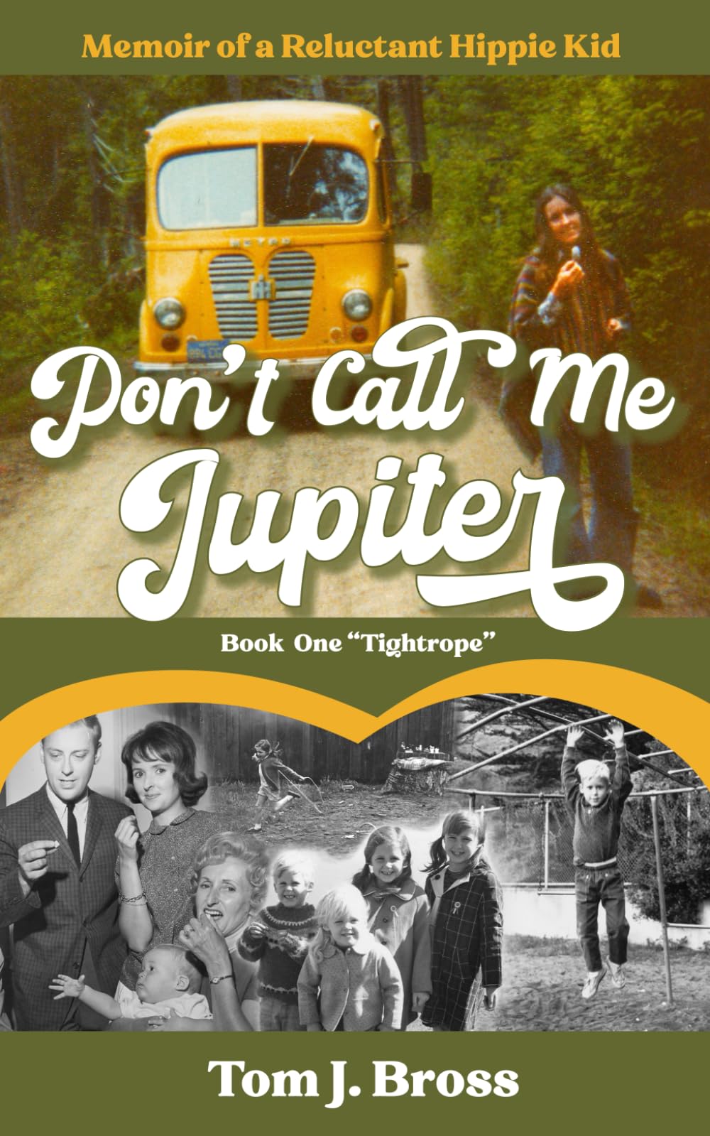 Don't Call Me Jupiter — Book One "Tightrope": Memoir of a Reluctant Hippie Kid