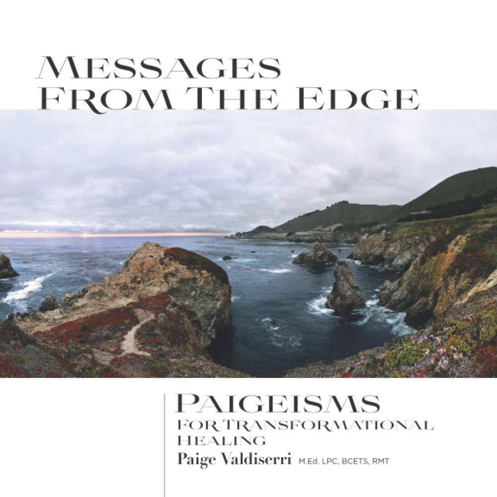 MESSAGES FROM THE EDGE: Paigeisms for Transformational Healing