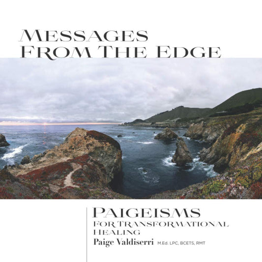 MESSAGES FROM THE EDGE: Paigeisms for Transformational Healing