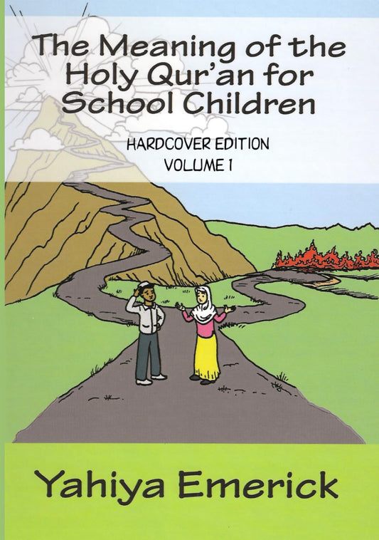 The Meaning of the Holy Qur'an for School Children: Hardcover Edition Volume 1 of 2 - 9278