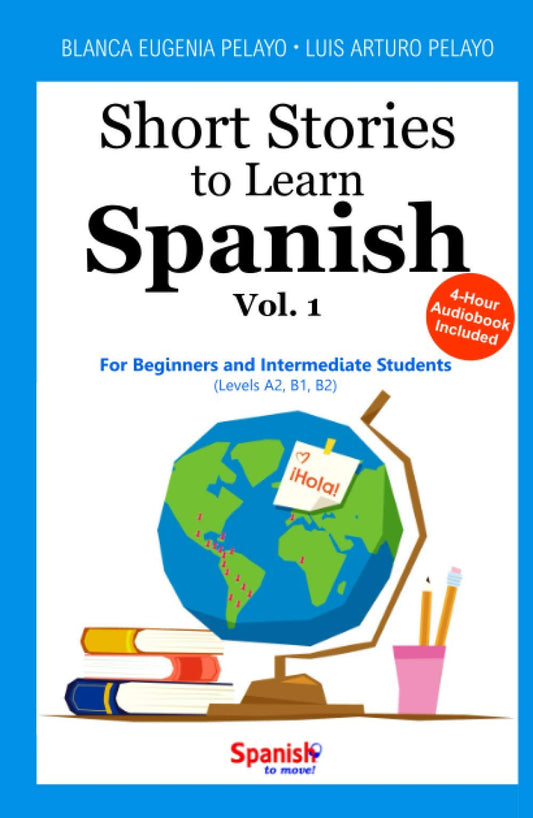 Short Stories to Learn Spanish, Vol. 1: For Beginners and Intermediate Students